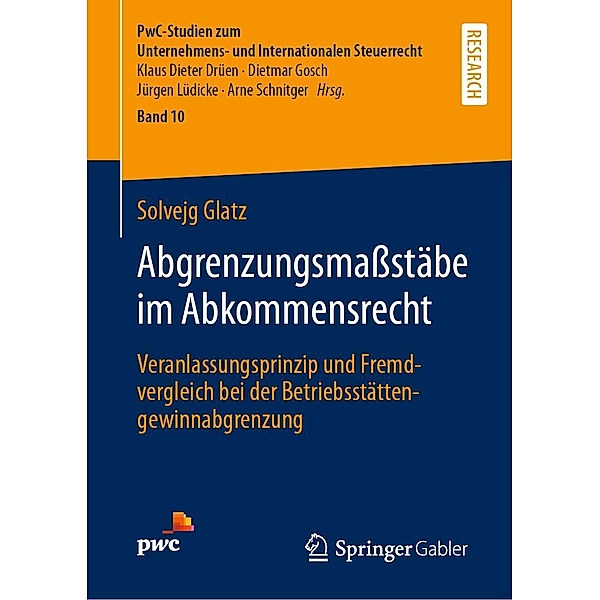 Abgrenzungsmassstäbe im Abkommensrecht / PwC-Studien zum Unternehmens- und Internationalen Steuerrecht Bd.10, Solvejg Glatz