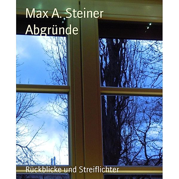 Abgründe, Max A. Steiner