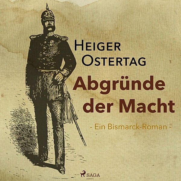 Abgründe der Macht - Ein Bismarck-Roman (Ungekürzt), Heiger Ostertag