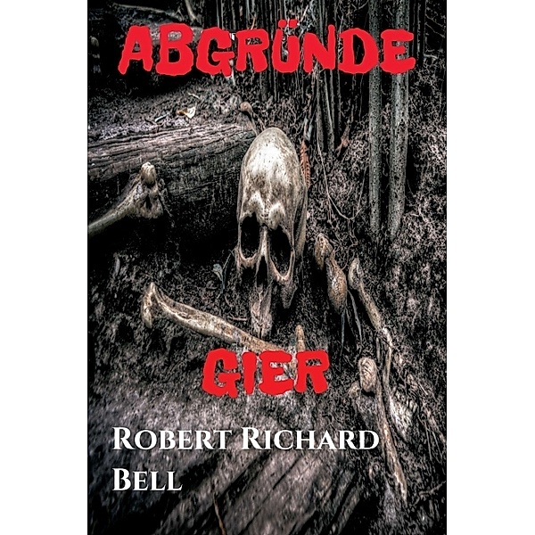 ABGRÜNDE - Gier, Robert Richard Bell