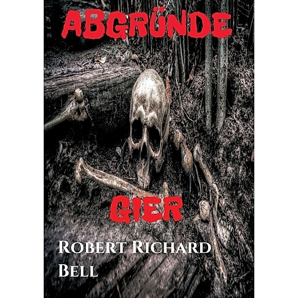 ABGRÜNDE - Gier, Robert Richard Bell