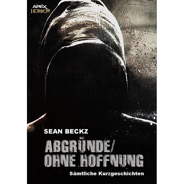 ABGRÜNDE/OHNE HOFFNUNG, Sean Beckz