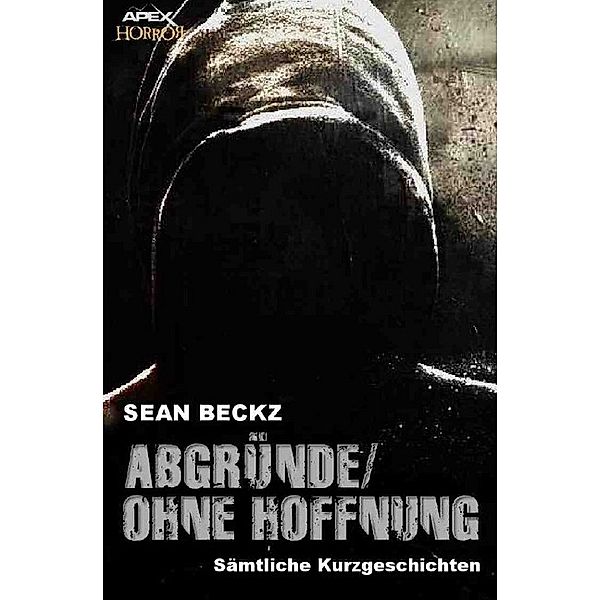 Abgründe/Ohne Hoffnung, Sean Beckz