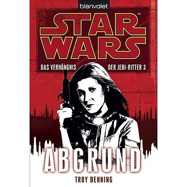 Abgrund / Star Wars - Das Verhängnis der Jedi-Ritter Bd.3, Troy Denning