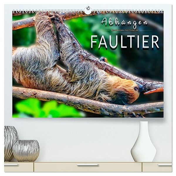 Abhängen - Faultier (hochwertiger Premium Wandkalender 2025 DIN A2 quer), Kunstdruck in Hochglanz, Calvendo, Peter Roder