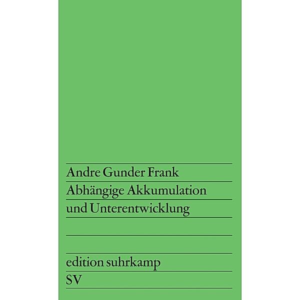 Abhängige Akkumulation und Unterentwicklung, Andre Gunder Frank