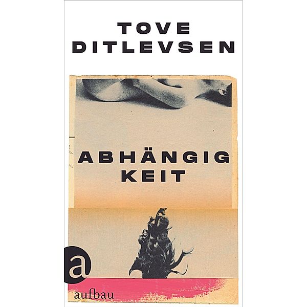 Abhängigkeit / Die Kopenhagen-Trilogie Bd.3, Tove Ditlevsen