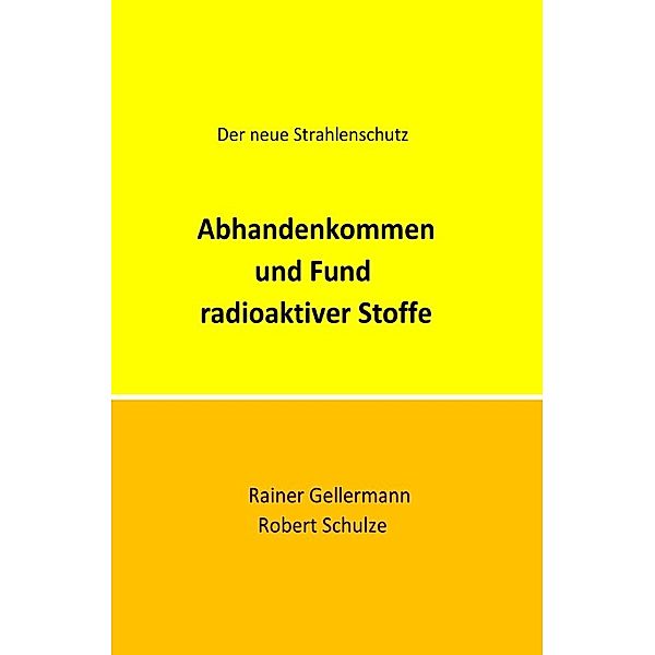 Abhandenkommen und Fund radioaktiver Stoffe, Rainer Gellermann, Robert Schulze