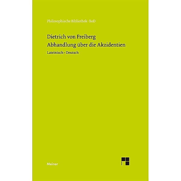 Abhandlung über die Akzidenzien / Philosophische Bibliothek Bd.472, Dietrich von Freiberg