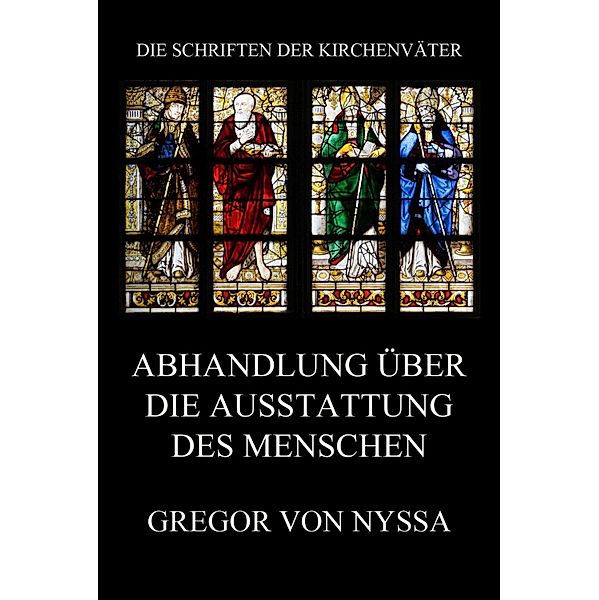 Abhandlung über die Ausstattung des Menschen / Die Schriften der Kirchenväter Bd.60, Gregor von Nyssa