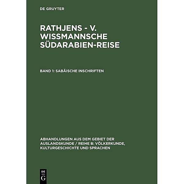 Abhandlungen aus dem Gebiet der Auslandskunde / Reihe B: Völkerkunde, Kulturgeschichte und Sprachen / 36 ; 17 / Sabäische Inschriften