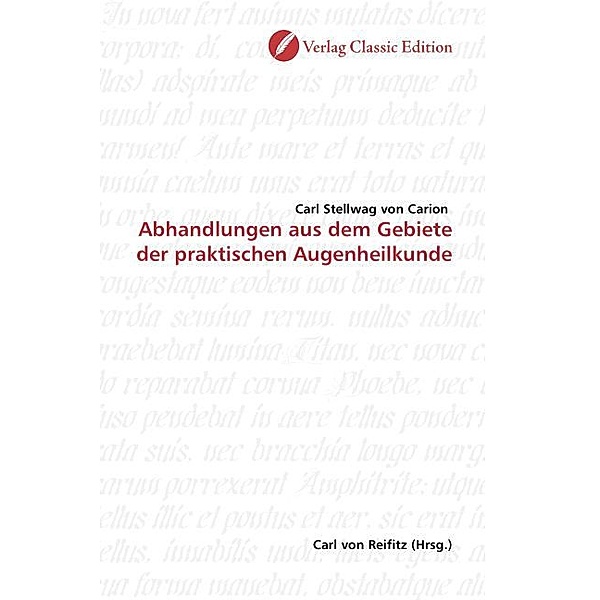 Abhandlungen aus dem Gebiete der praktischen Augenheilkunde, Karl Stellwag von Carion
