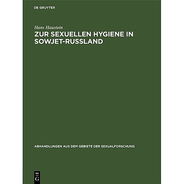 Abhandlungen aus dem Gebiete der Sexualforschung / 5, 1 / Zur sexuellen Hygiene in Sowjet-Russland, Hans Haustein