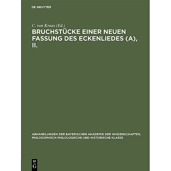 Abhandlungen der Bayerischen Akademie der Wissenschaften, Philosophisch-philologische und historische Klasse / 32, 4/II / Bruchstücke einer neuen Fassung des Eckenliedes (A), II.