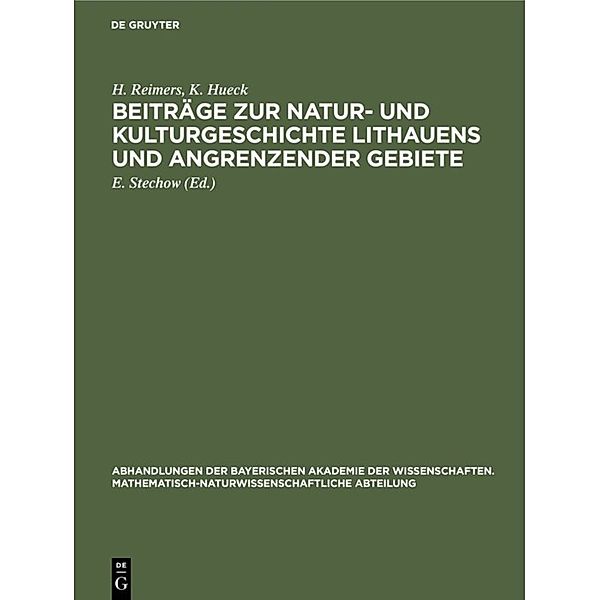 Abhandlungen der Bayerischen Akademie der Wissenschaften. Mathematisch-Naturwissenschaftliche Abteilung / 10, Suppl. / Beiträge zur Natur- und Kulturgeschichte Lithauens und angrenzender Gebiete, H. Reimers, K. Hueck