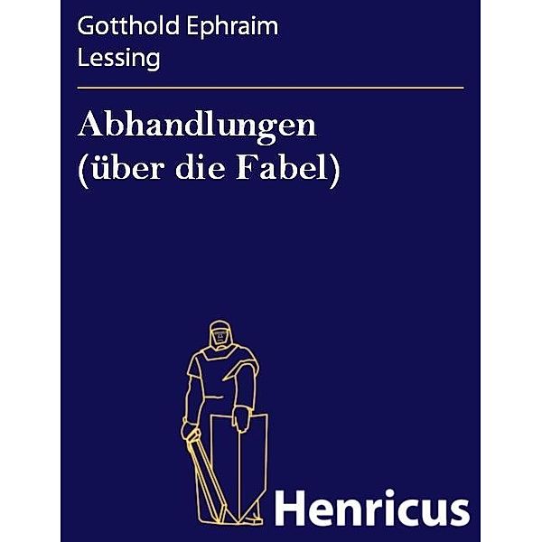 Abhandlungen (über die Fabel), Gotthold Ephraim Lessing