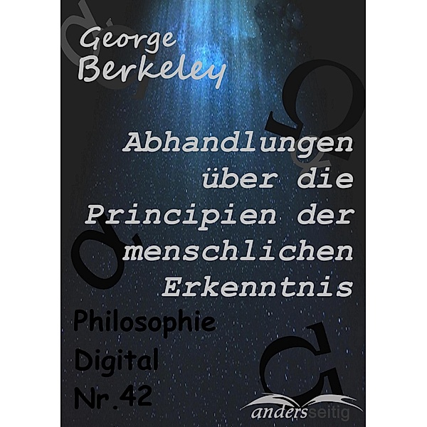 Abhandlungen über die Principien der menschlichen Erkenntnis / Philosophie-Digital, George Berkeley