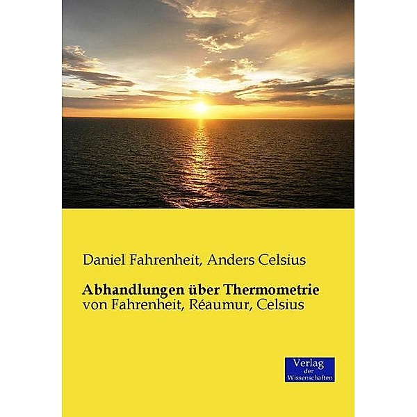 Abhandlungen über Thermometrie, Daniel Fahrenheit, Anders Celsius