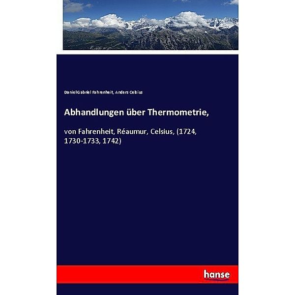 Abhandlungen über Thermometrie,, Daniel Gabriel Fahrenheit, Anders Celsius