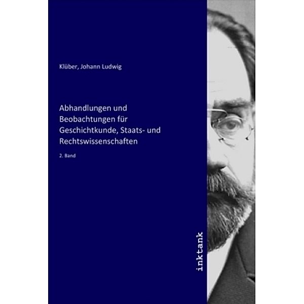 Abhandlungen und Beobachtungen für Geschichtkunde, Staats- und Rechtswissenschaften, Johann Ludwig Klüber