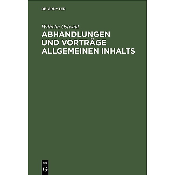 Abhandlungen und Vorträge allgemeinen Inhalts, Wilhelm Ostwald