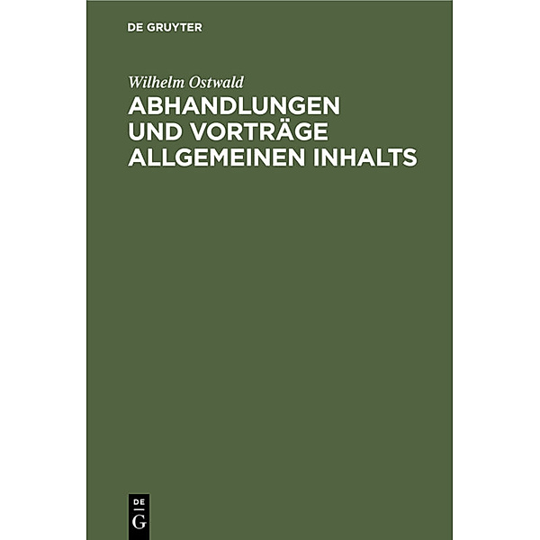 Abhandlungen und Vorträge allgemeinen Inhalts, Wilhelm Ostwald