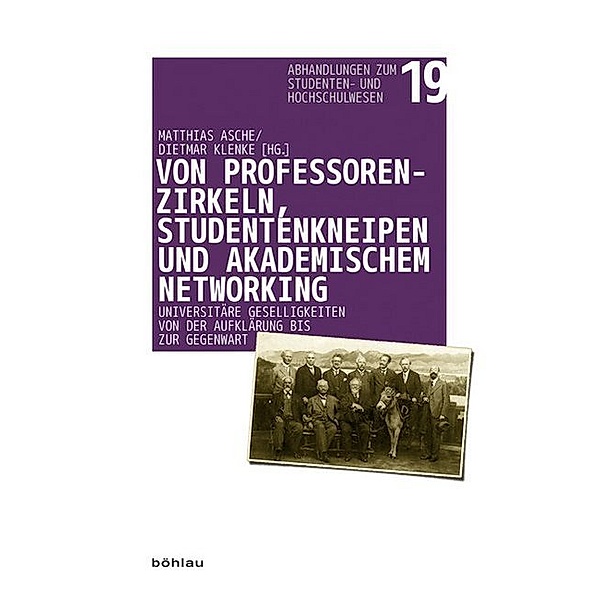 Abhandlungen zum Studenten- und Hochschulwesen / Band 019 / Von Professorenzirkeln, Studentenkneipen und akademischem Networking