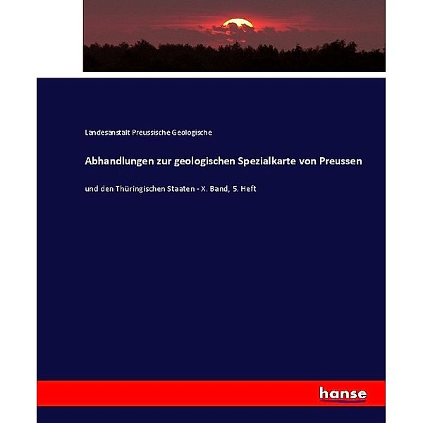 Abhandlungen zur geologischen Spezialkarte von Preussen, Landesanstalt Preussische Geologische