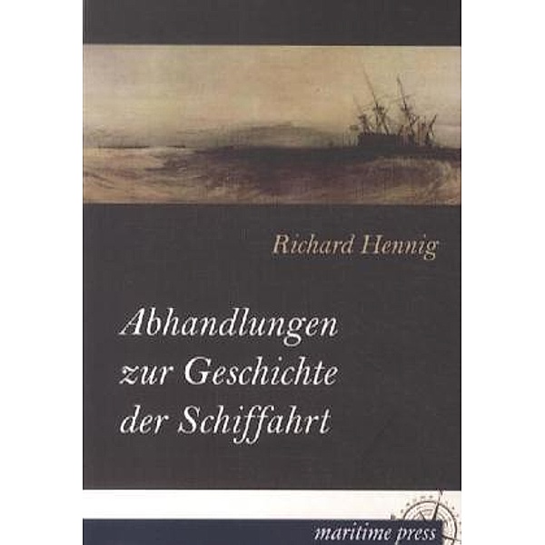 Abhandlungen zur Geschichte der Schiffahrt, Richard Hennig