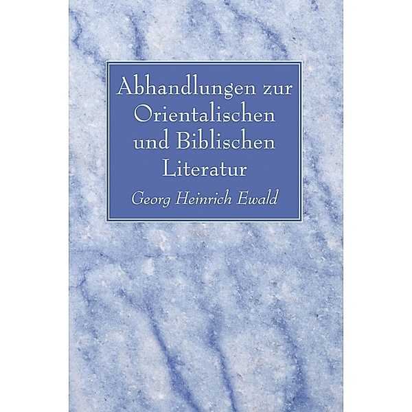 Abhandlungen zur Orientalischen und Biblischen Literatur, Georg Heinrich Ewald