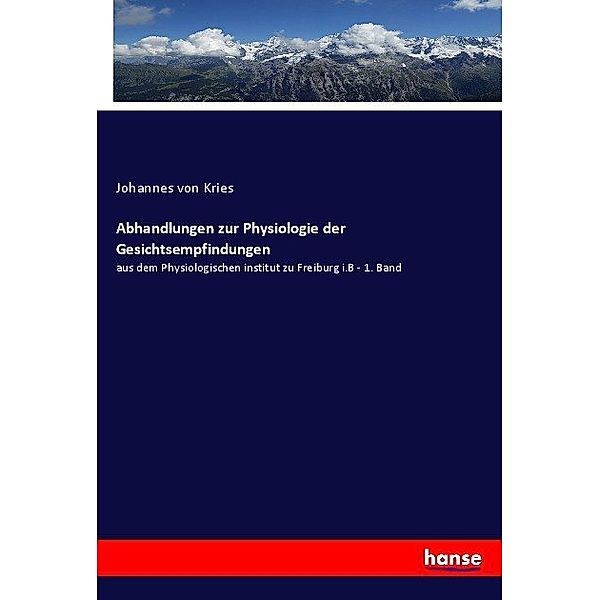 Abhandlungen zur Physiologie der Gesichtsempfindungen, Johannes von Kries