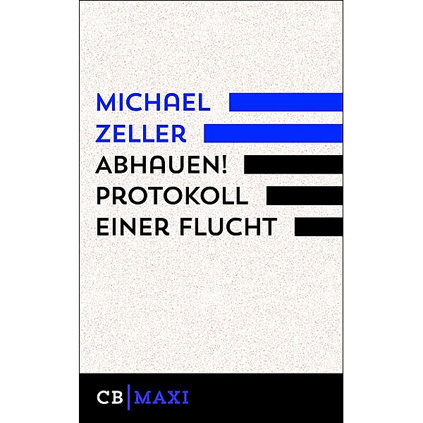 Abhauen! Protokoll einer Flucht, Michael Zeller