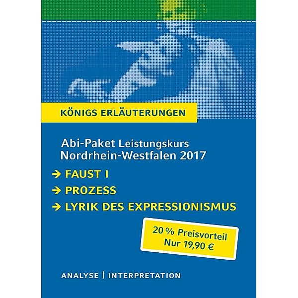 Abi-Paket Leistungskurs Nordrhein-Westfalen 2017 - Königs Erläuterungen., 3 Tle., Franz Kafka, Johann Wolfgang von Goethe