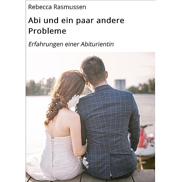 Abi und ein paar andere Probleme, Rebecca Rasmussen