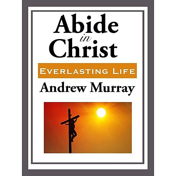 Abide in Christ, Andrew Murray