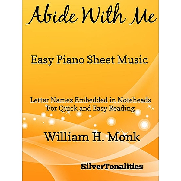 Abide With Me Easy Piano Sheet Music, William H Monk, Silvertonalities