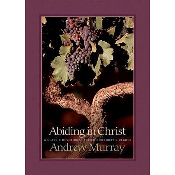 Abiding in Christ, Andrew Murray
