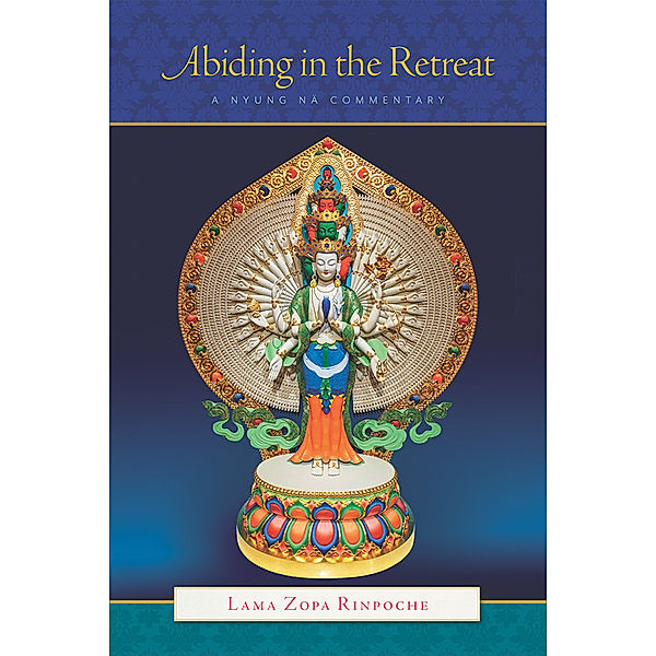 Abiding in the Retreat: A Nyung Nä Commentary, Lama Zopa Rinpoche