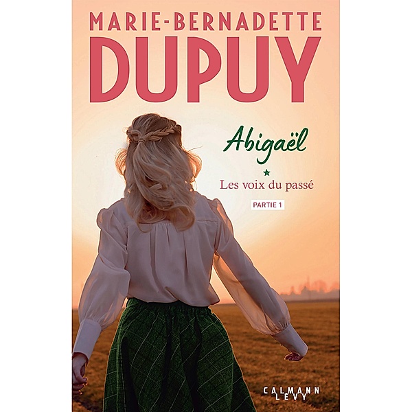 Abigaël, les voix du passé - partie 1 / Abigaël Bd.1, Marie-Bernadette Dupuy