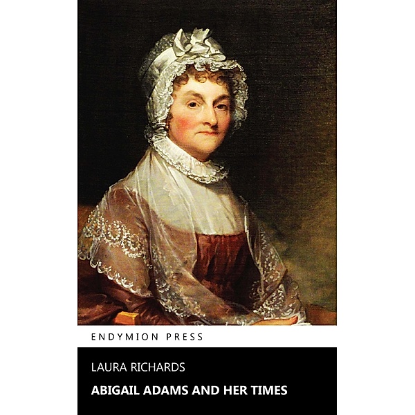 Abigail Adams and Her Times, Laura Richards
