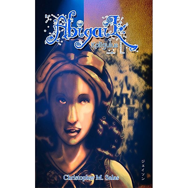 Abigail: Kaligulus, Christopher M. Salas