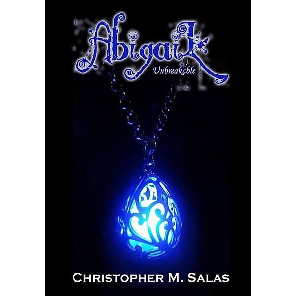 Abigail: Unbreakable, Christopher M. Salas