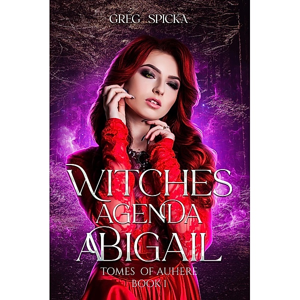Abigail (Witches Agenda, #1) / Witches Agenda, Greg Spicka