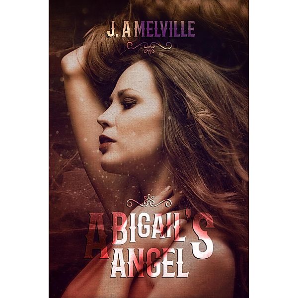 Abigail's Angel, J. A Melville