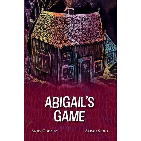 Abigail's Game, Andy Coombs, Sarah Scho