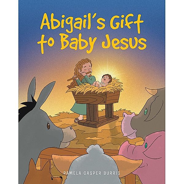 Abigail's Gift to Baby Jesus, Pamela Casper Burris