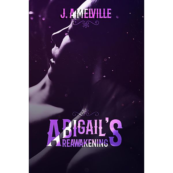 Abigail's Reawakening, J. A Melville