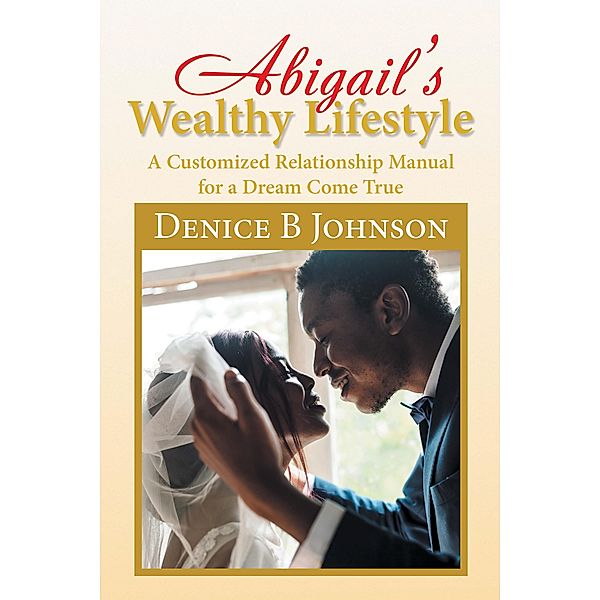 Abigail'S Wealthy Lifestyle, Denice B Johnson
