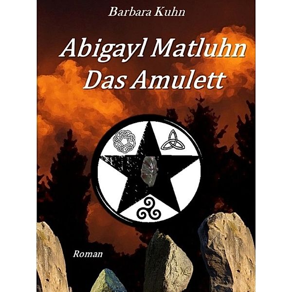 Abigayl Matluhn - Das Amulett, Barbara Kuhn