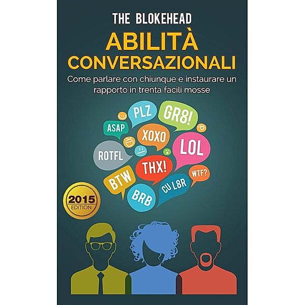 Abilità conversazionali: Come parlare con chiunque e  instaurare un rapporto in trenta facili mosse, The Blokehead